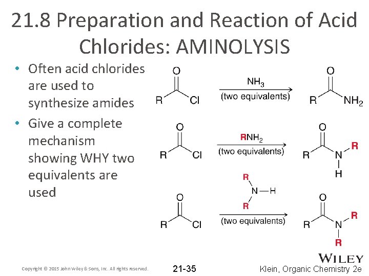 21. 8 Preparation and Reaction of Acid Chlorides: AMINOLYSIS • Often acid chlorides are