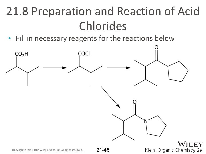 21. 8 Preparation and Reaction of Acid Chlorides • Fill in necessary reagents for