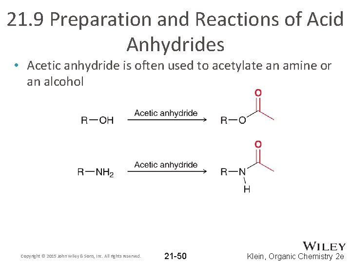 21. 9 Preparation and Reactions of Acid Anhydrides • Acetic anhydride is often used