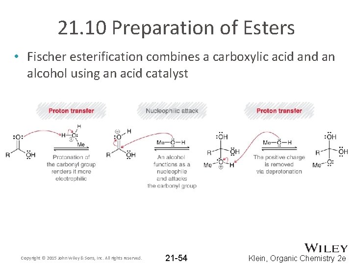 21. 10 Preparation of Esters • Fischer esterification combines a carboxylic acid an alcohol