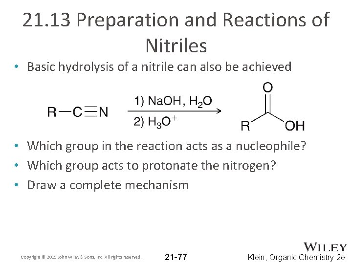 21. 13 Preparation and Reactions of Nitriles • Basic hydrolysis of a nitrile can