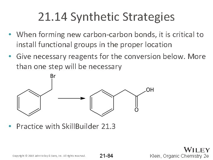 21. 14 Synthetic Strategies • When forming new carbon-carbon bonds, it is critical to