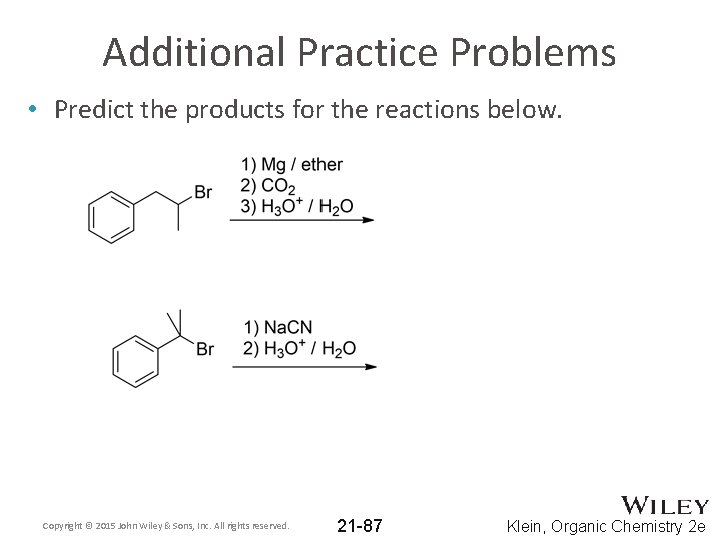 Additional Practice Problems • Predict the products for the reactions below. Copyright © 2015