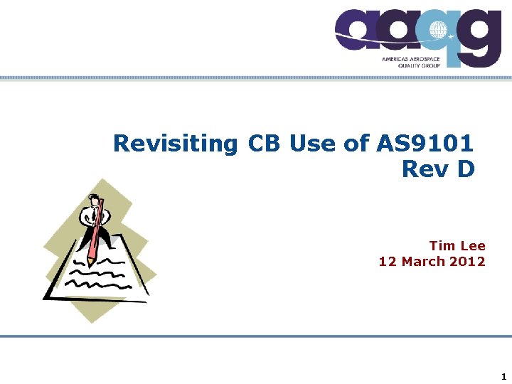 Revisiting CB Use of AS 9101 Rev D Tim Lee 12 March 2012 Company