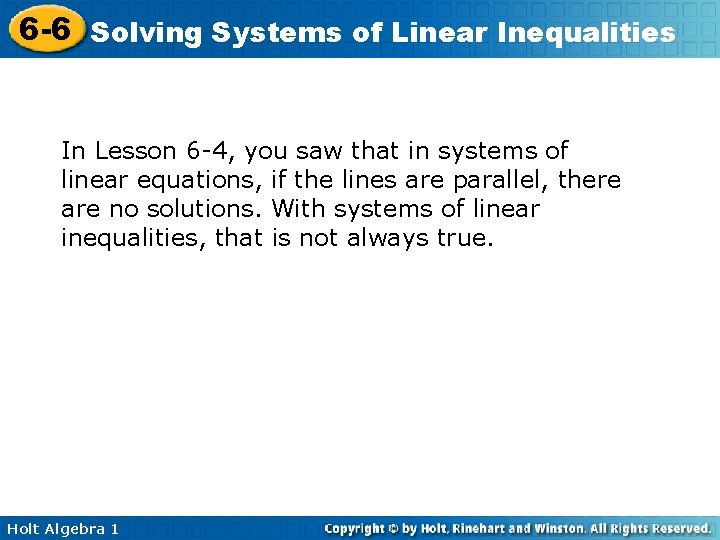 6 -6 Solving Systems of Linear Inequalities In Lesson 6 -4, you saw that