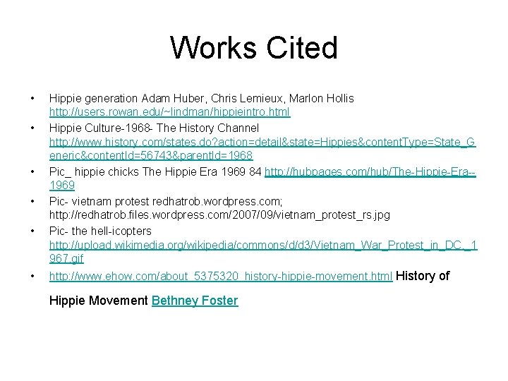 Works Cited • • • Hippie generation Adam Huber, Chris Lemieux, Marlon Hollis http: