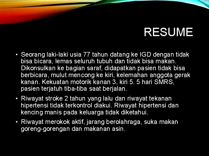 RESUME • Seorang laki-laki usia 77 tahun datang ke IGD dengan tidak bisa bicara,