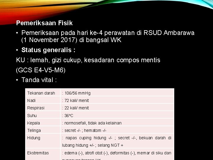 Pemeriksaan Fisik • Pemeriksaan pada hari ke-4 perawatan di RSUD Ambarawa (1 November 2017)