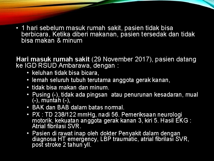  • 1 hari sebelum masuk rumah sakit, pasien tidak bisa berbicara, Ketika diberi