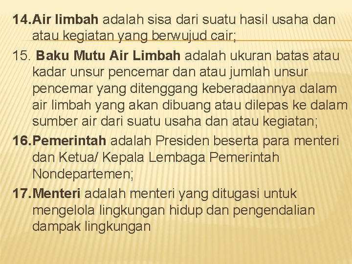 14. Air limbah adalah sisa dari suatu hasil usaha dan atau kegiatan yang berwujud