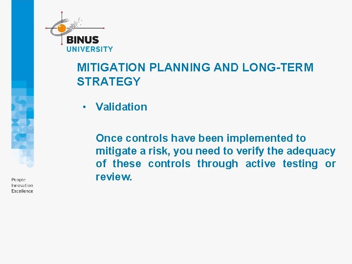 MITIGATION PLANNING AND LONG-TERM STRATEGY • Validation Once controls have been implemented to mitigate