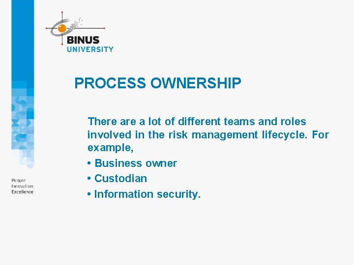 PROCESS OWNERSHIP There a lot of different teams and roles involved in the risk