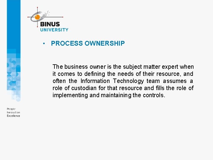  • PROCESS OWNERSHIP The business owner is the subject matter expert when it