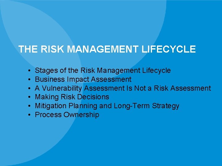 THE RISK MANAGEMENT LIFECYCLE • • • Stages of the Risk Management Lifecycle Business