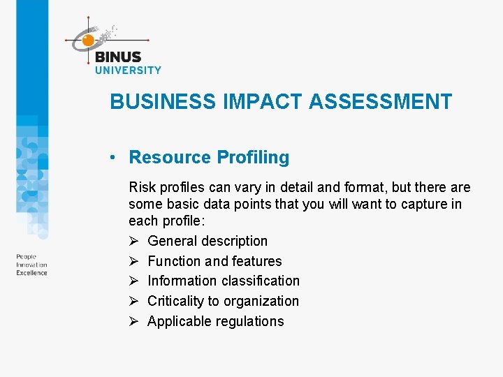 BUSINESS IMPACT ASSESSMENT • Resource Profiling Risk profiles can vary in detail and format,