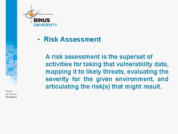  • Risk Assessment A risk assessment is the superset of activities for taking