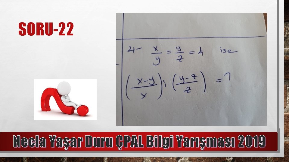 SORU-22 Necla Yaşar Duru ÇPAL Bilgi Yarışması 2019 