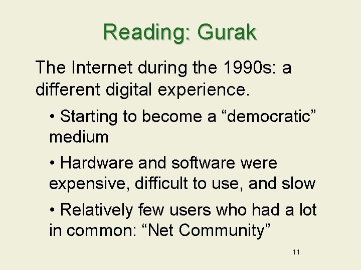 Reading: Gurak The Internet during the 1990 s: a different digital experience. • Starting