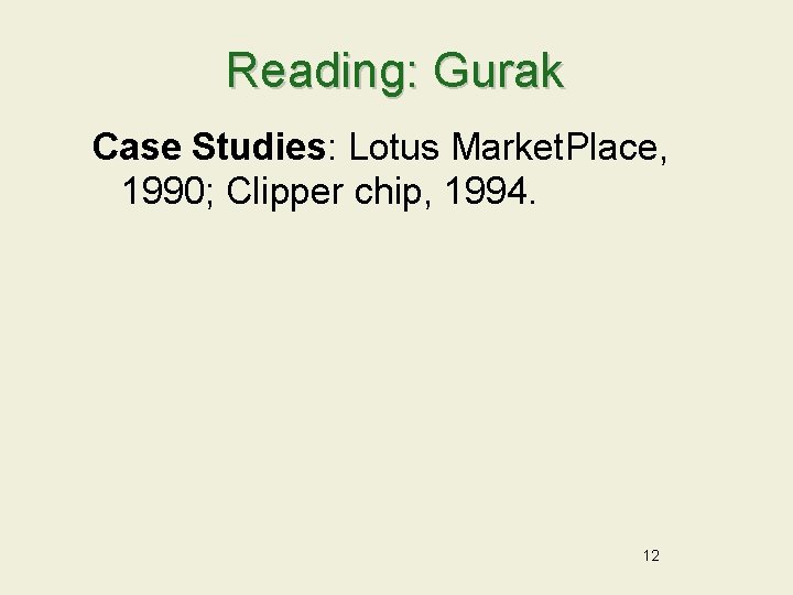 Reading: Gurak Case Studies: Lotus Market. Place, 1990; Clipper chip, 1994. 12 