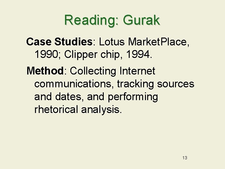 Reading: Gurak Case Studies: Lotus Market. Place, 1990; Clipper chip, 1994. Method: Collecting Internet