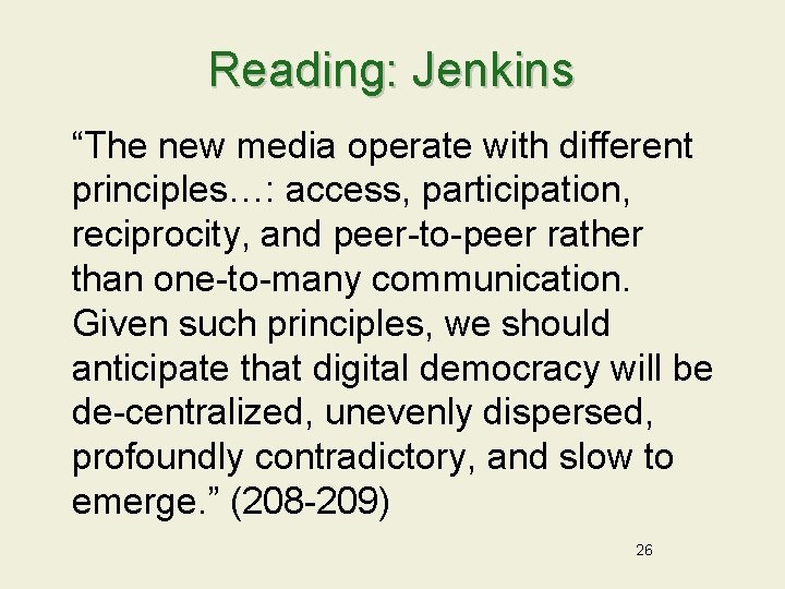 Reading: Jenkins “The new media operate with different principles…: access, participation, reciprocity, and peer-to-peer