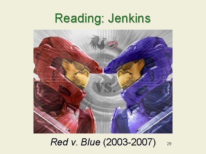 Reading: Jenkins Red v. Blue (2003 -2007) 29 