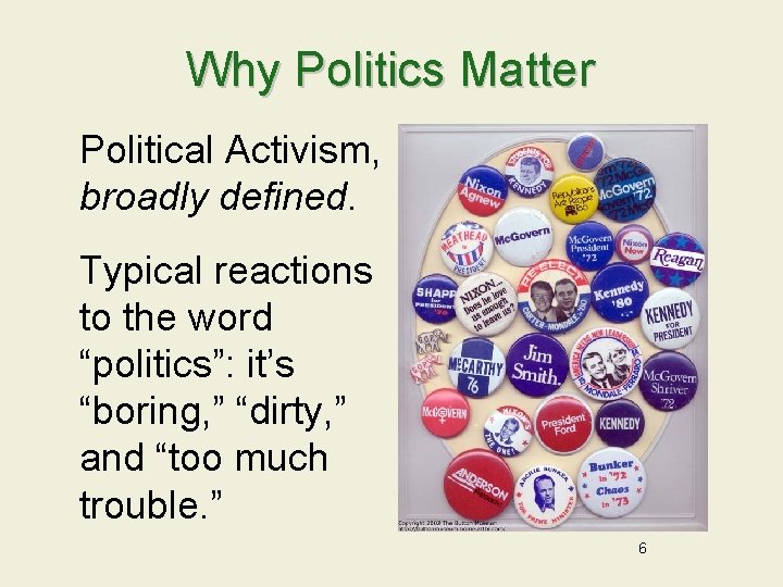 Why Politics Matter Political Activism, broadly defined. Typical reactions to the word “politics”: it’s