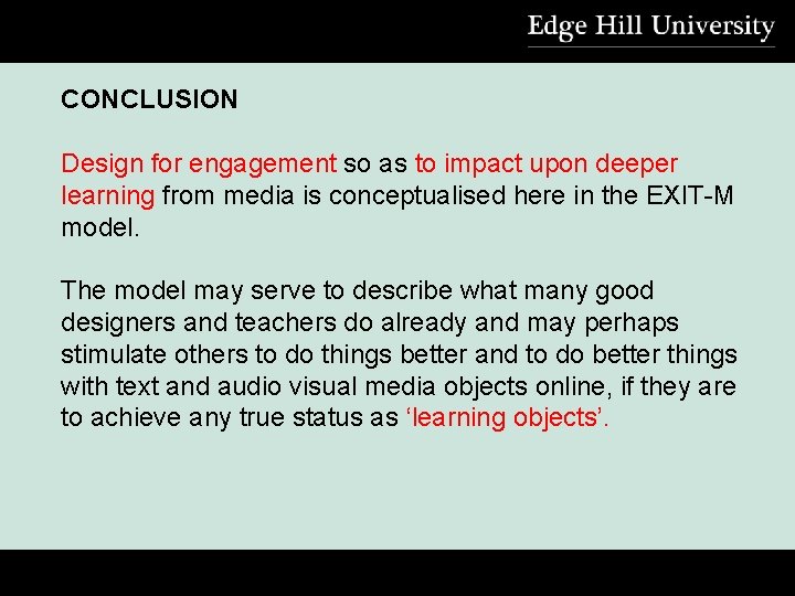 CONCLUSION Design for engagement so as to impact upon deeper learning from media is