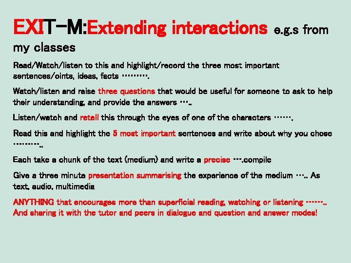 EXIT-M: Extending interactions e. g. s from my classes Read/Watch/listen to this and highlight/record