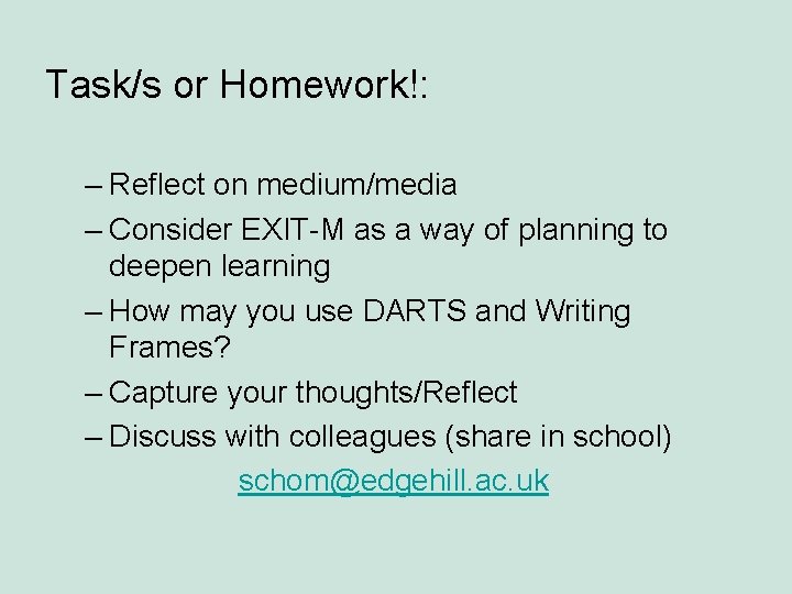 Task/s or Homework!: – Reflect on medium/media – Consider EXIT-M as a way of