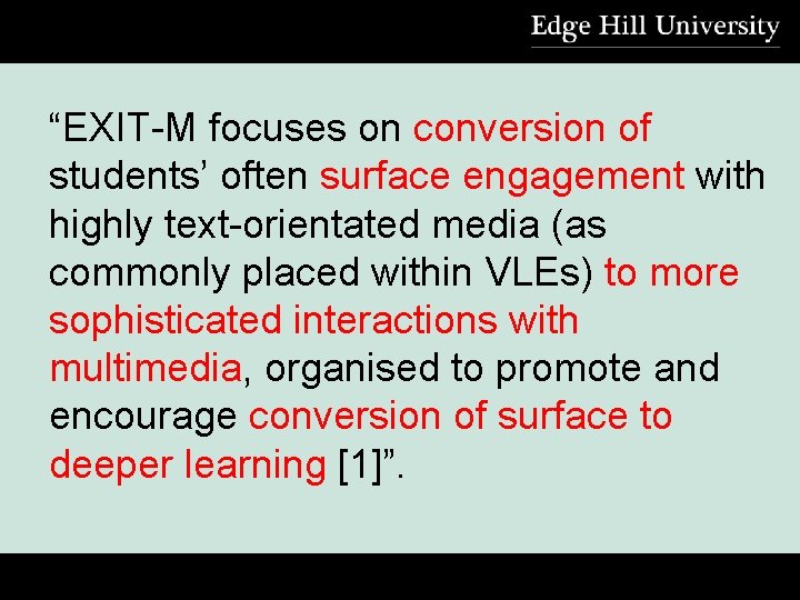 “EXIT-M focuses on conversion of students’ often surface engagement with highly text-orientated media (as
