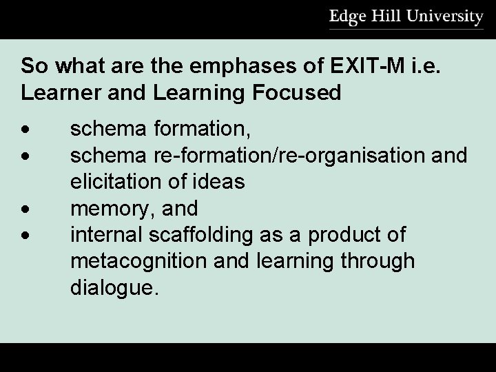 So what are the emphases of EXIT-M i. e. Learner and Learning Focused schema