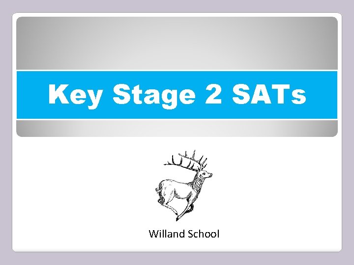 Key Stage 2 SATs Willand School 