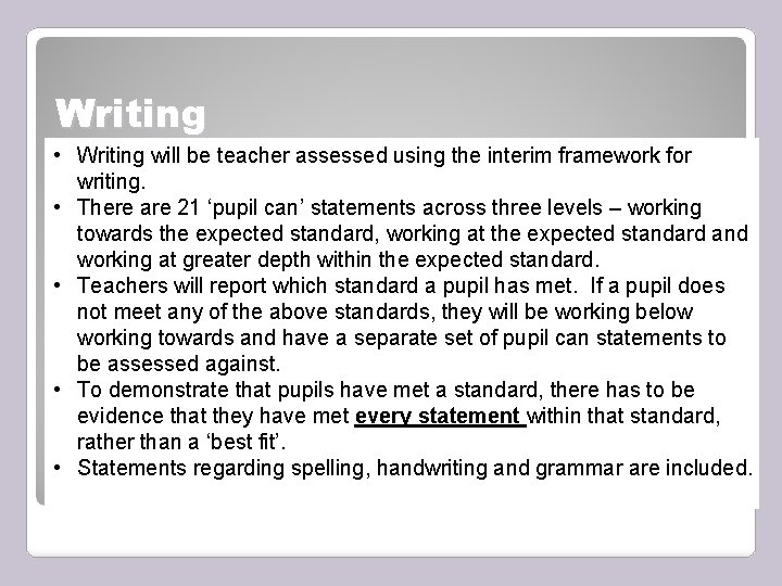 Writing • Writing will be teacher assessed using the interim framework for writing. •