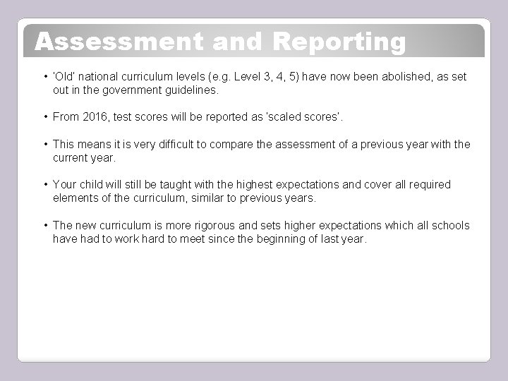 Assessment and Reporting • ‘Old’ national curriculum levels (e. g. Level 3, 4, 5)