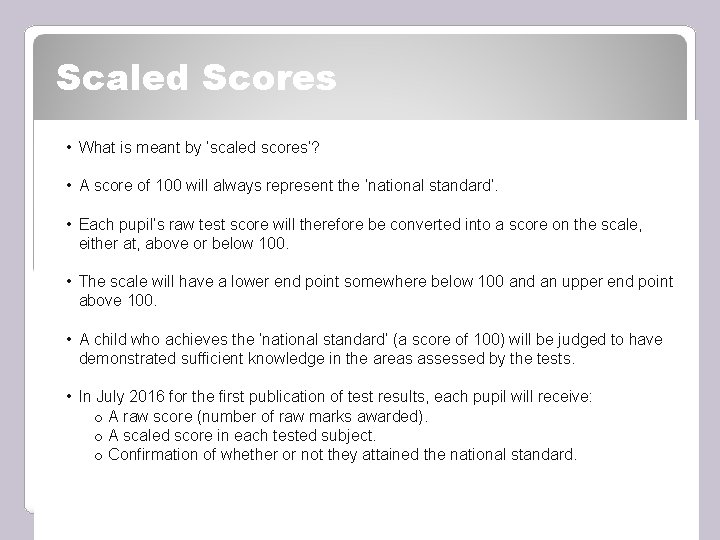 Scaled Scores • What is meant by ‘scaled scores’? • A score of 100