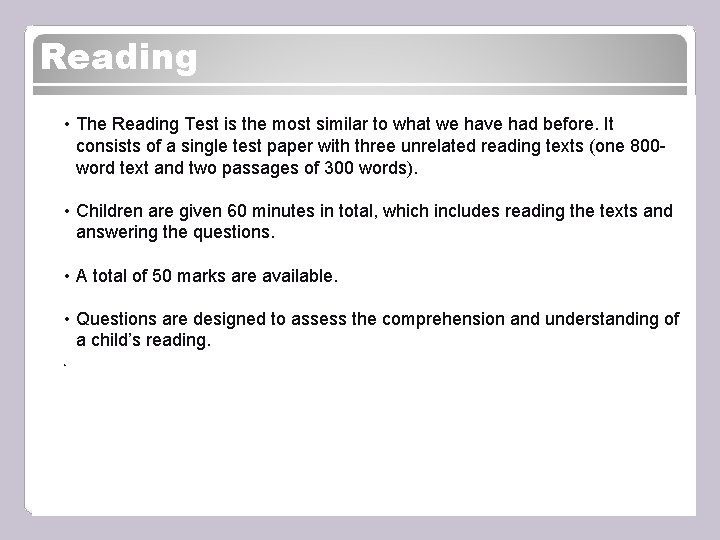 Reading • The Reading Test is the most similar to what we have had