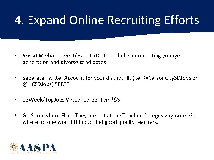 4. Expand Online Recruiting Efforts • Social Media - Love It/Hate It/Do It –