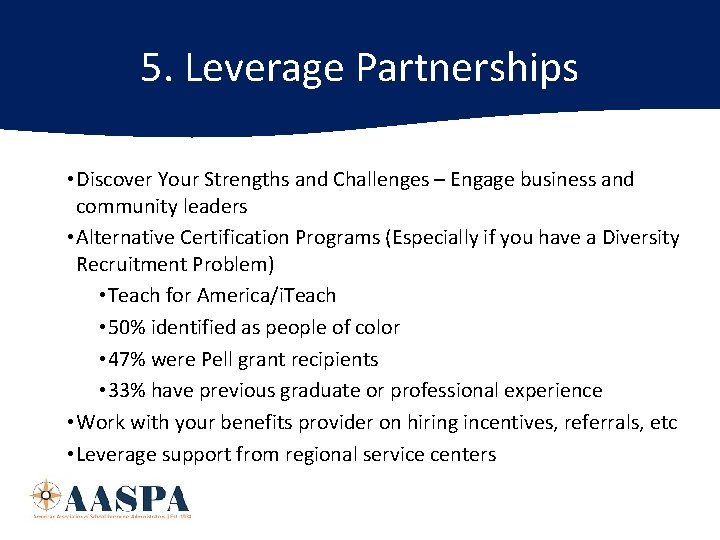 5. Leverage Partnerships • Discover Your Strengths and Challenges – Engage business and community