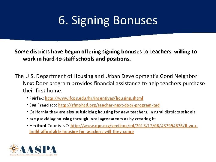 6. Signing Bonuses Some districts have begun offering signing bonuses to teachers willing to