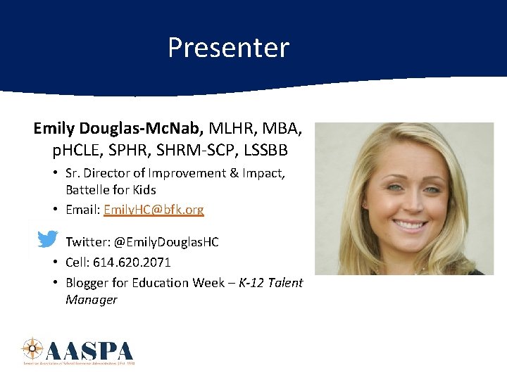 Presenter Emily Douglas-Mc. Nab, MLHR, MBA, p. HCLE, SPHR, SHRM-SCP, LSSBB • Sr. Director