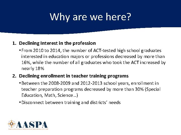 Why are we here? 1. Declining Interest in the profession • From 2010 to