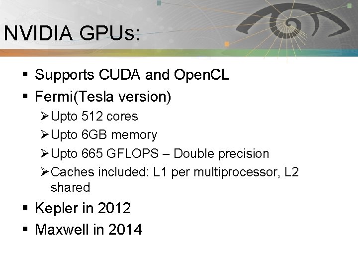 NVIDIA GPUs: Pnmath § Supports CUDA and Open. CL § Fermi(Tesla version) Ø Upto