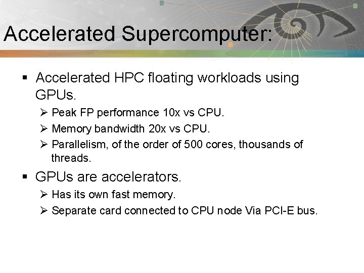 Accelerated Supercomputer: Pnmath § Accelerated HPC floating workloads using GPUs. Ø Peak FP performance