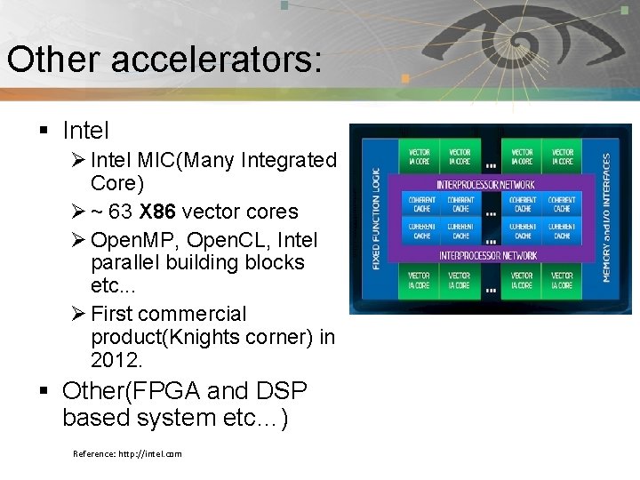 Other accelerators: Pnmath § Intel Ø Intel MIC(Many Integrated Core) Ø ~ 63 X