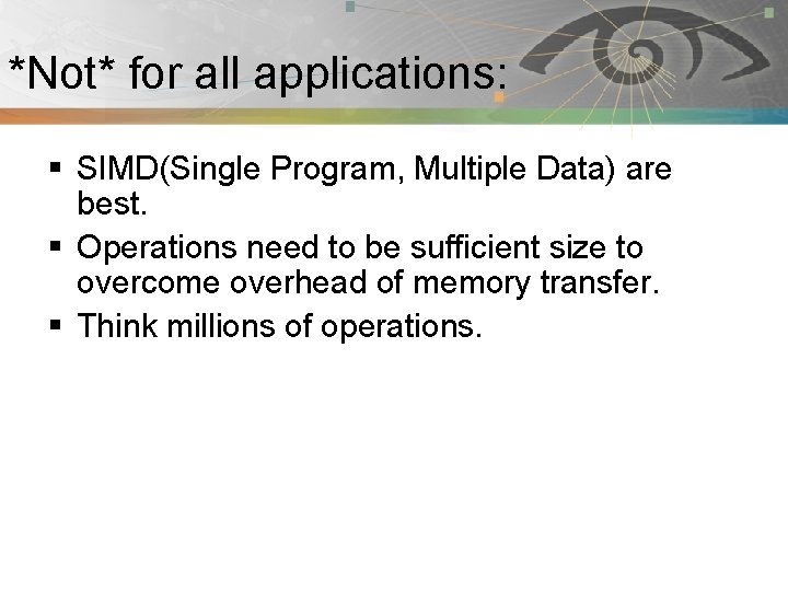*Not* for all applications: Pnmath § SIMD(Single Program, Multiple Data) are best. § Operations