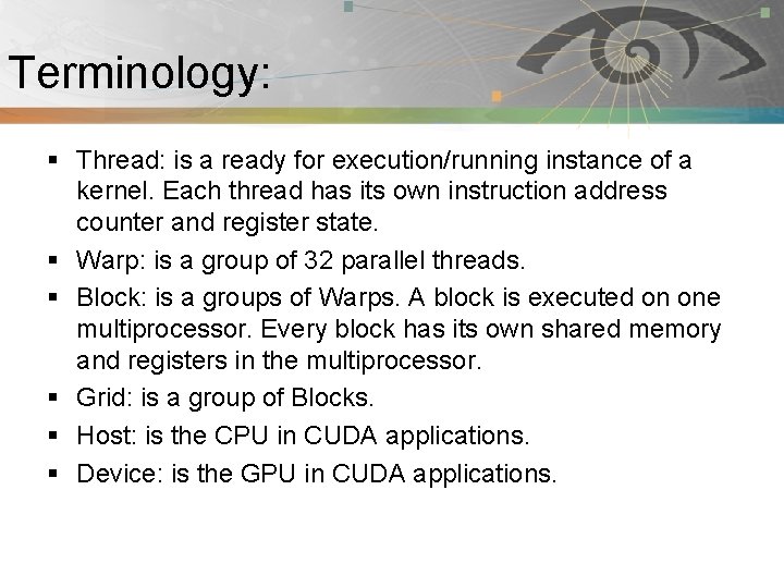 Terminology: Pnmath § Thread: is a ready for execution/running instance of a kernel. Each