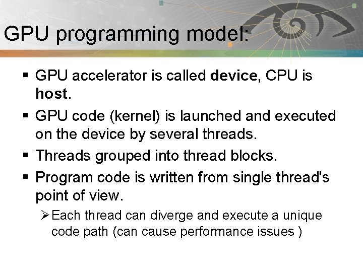 GPU programming model: Pnmath § GPU accelerator is called device, CPU is host. §