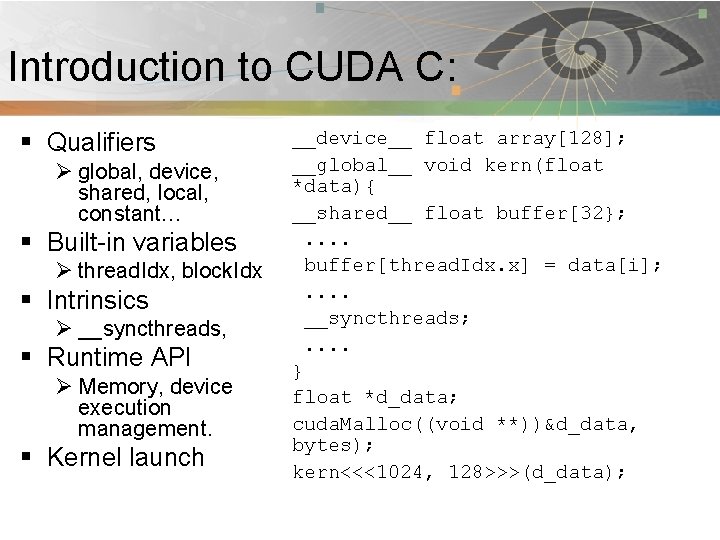 Introduction to CUDA C: Pnmath § Qualifiers Ø global, device, shared, local, constant… §