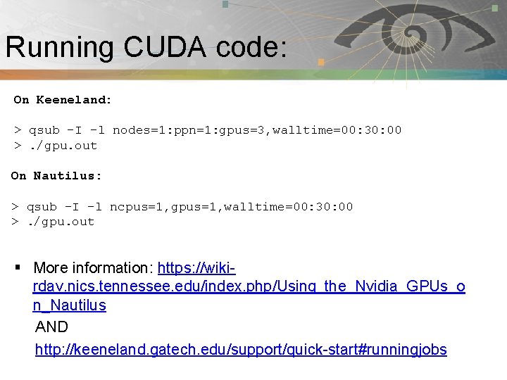 Running CUDA code: Pnmath On Keeneland: > qsub –I -l nodes=1: ppn=1: gpus=3, walltime=00: